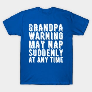 grandpa warning may nap suddenly at any time T-Shirt